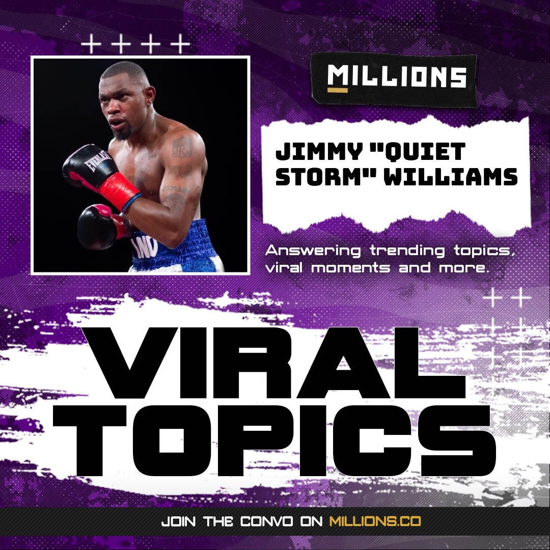 Jimmy "Quiet Storm" Williams talks about Joshua's Return, and more on MILLIONS Jimmy "Quiet Storm" Williams talks about Joshua's Return, and more