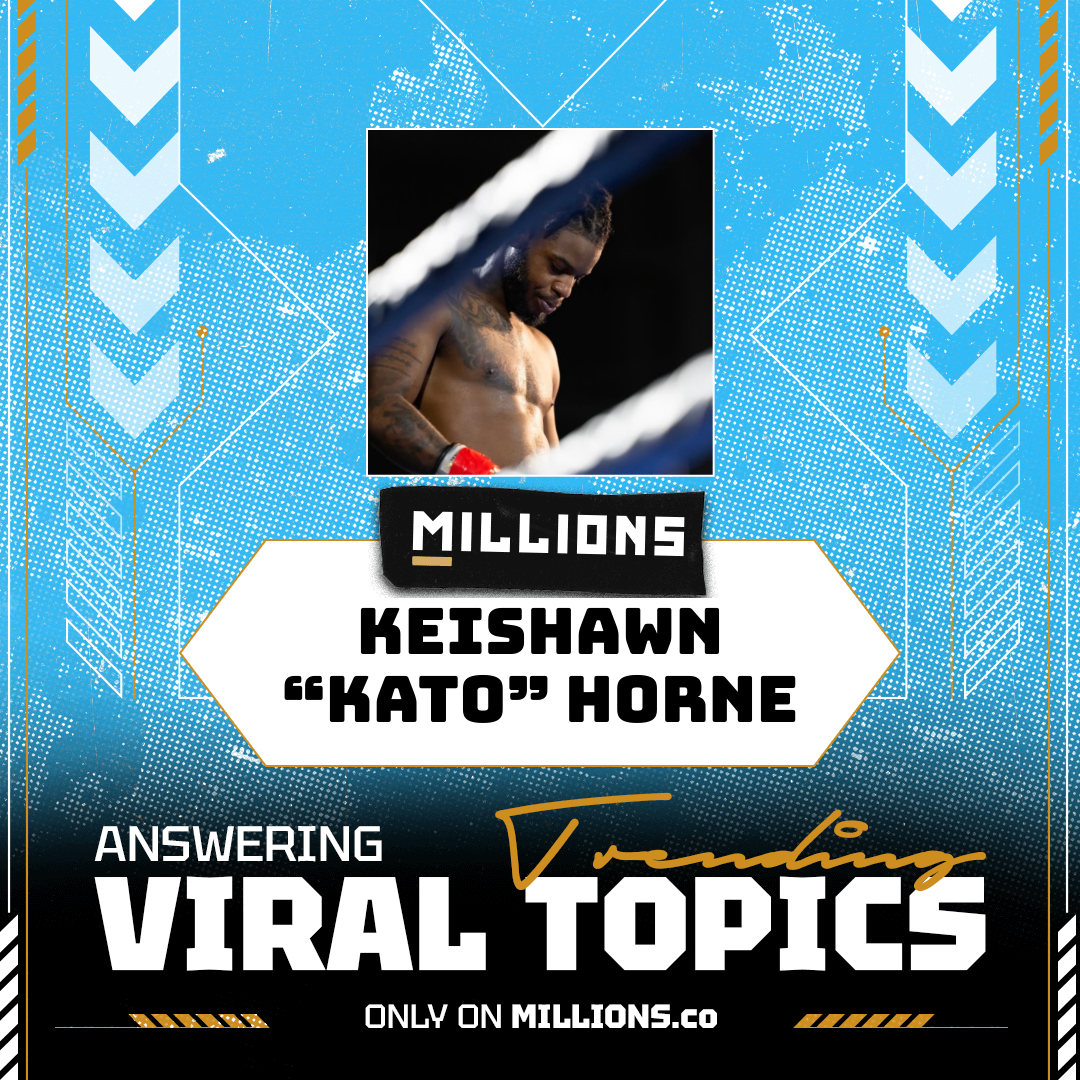 Keishawn βKatoβ Horne talks about Heavyweight Division, Dream Fights, Pound-for-Pound Rankings, and more on MILLIONS Keishawn βKatoβ Horne talks about Heavyweight Division, Dream Fights, Pound-for-Pound Rankings, and more