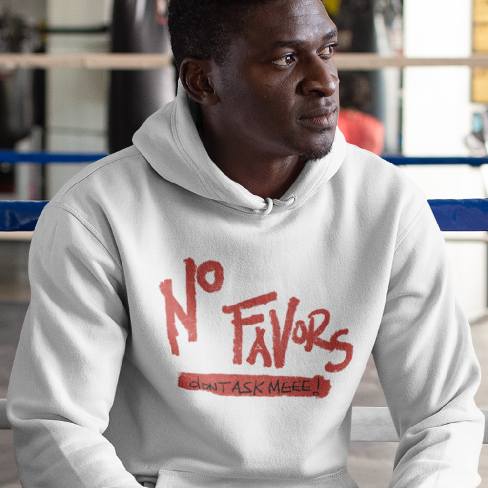 No Favors Don't Ask Meee! Hoodie