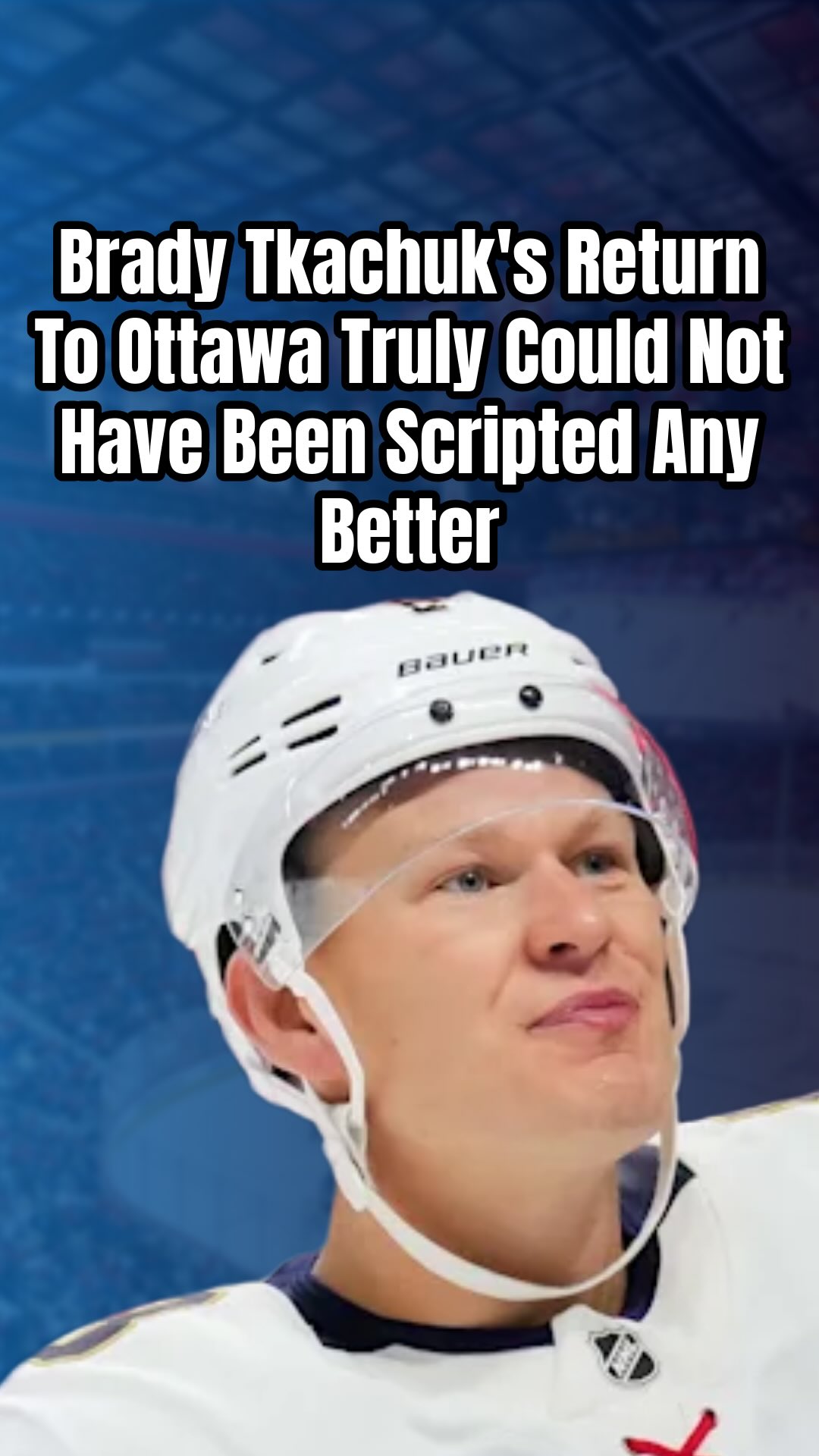 Brady Tkachuk's return to Ottawa wa...