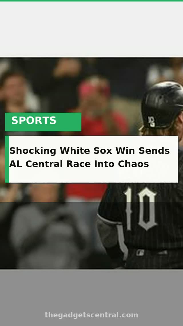 Shocking White Sox Win Sends AL Cen...