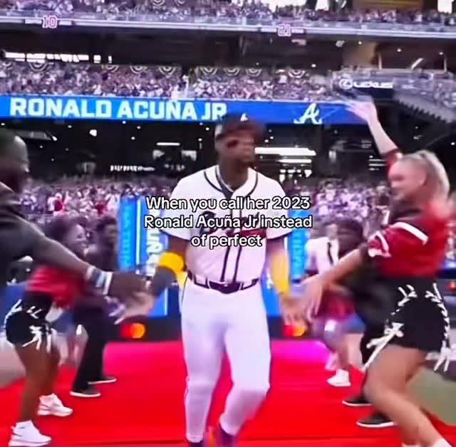 When you call her 2023 Ronald Acuña...