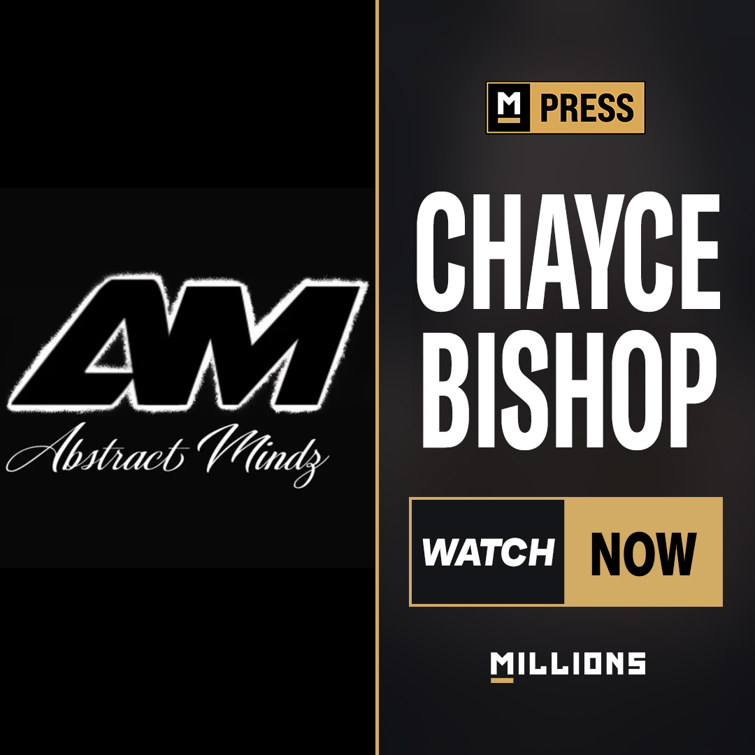 MILLIONS PRESS. Chayce Bishop Inter...