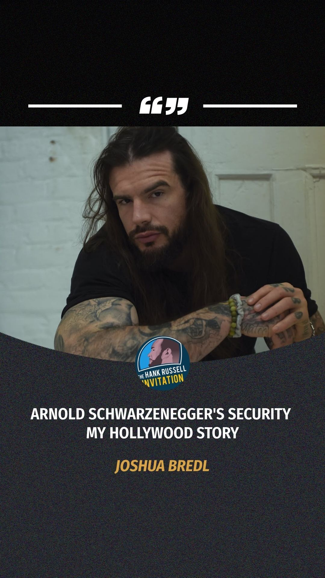 Joshua Bredl: Arnold Schwarzenegger...