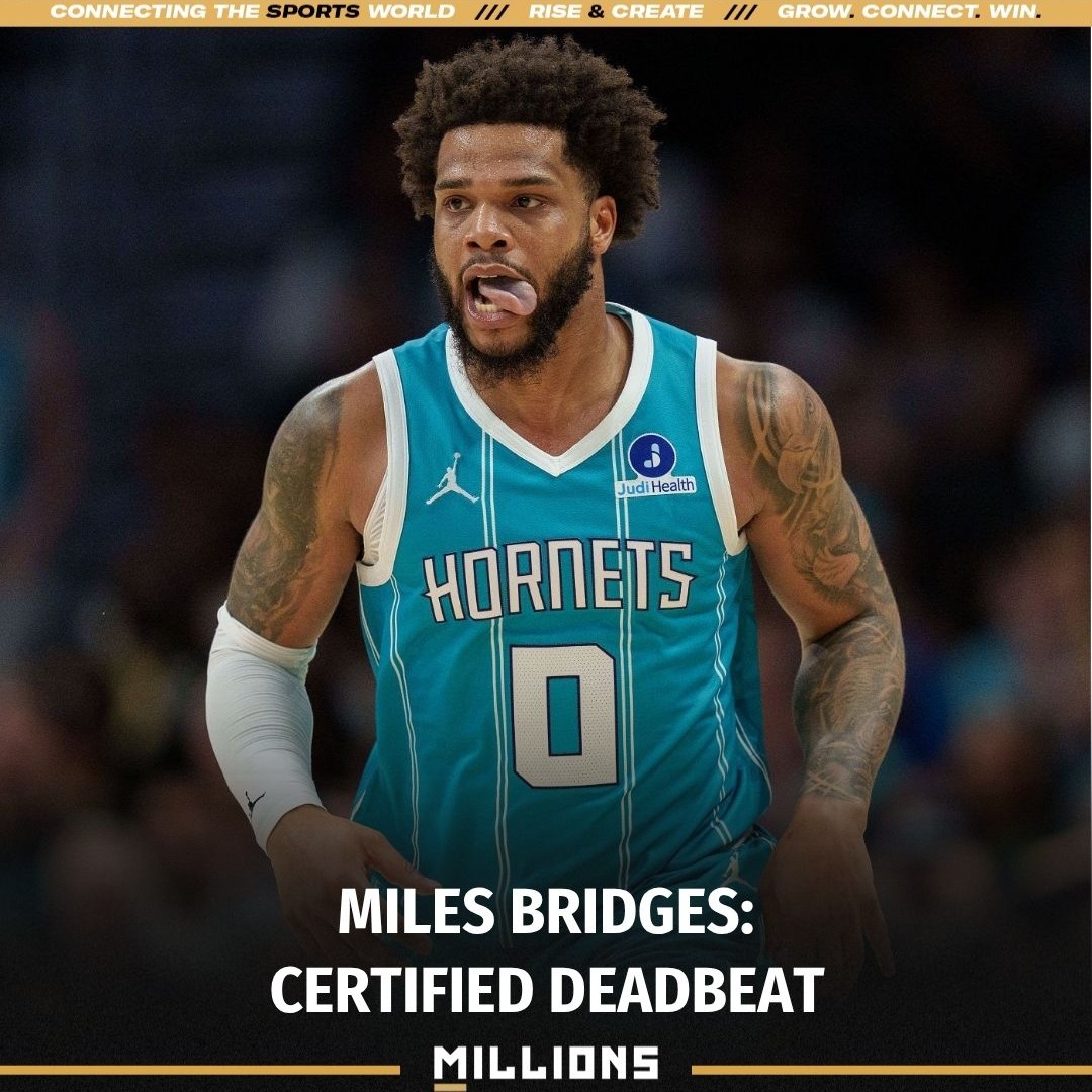 Miles Bridges = Certified Deadbeat