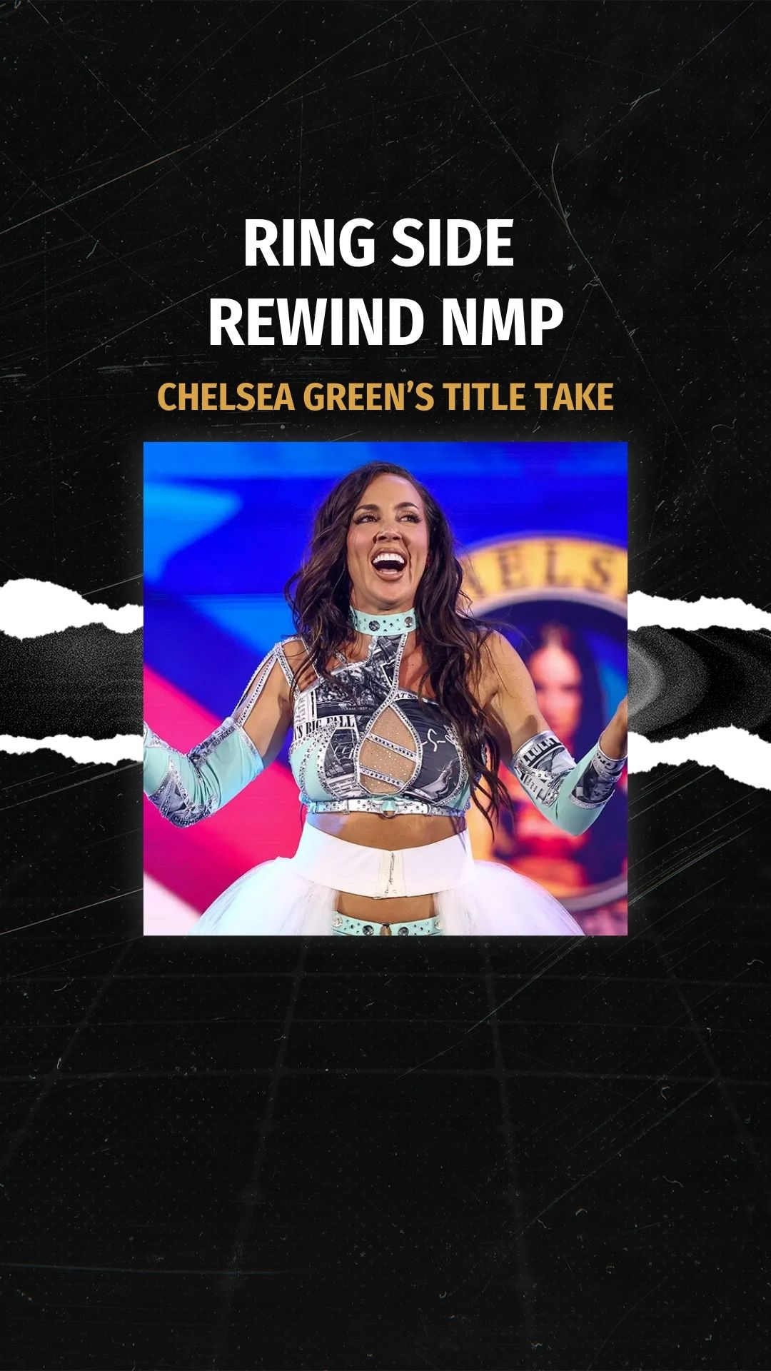 Ring side Rewind NMP: Chelsea Green...