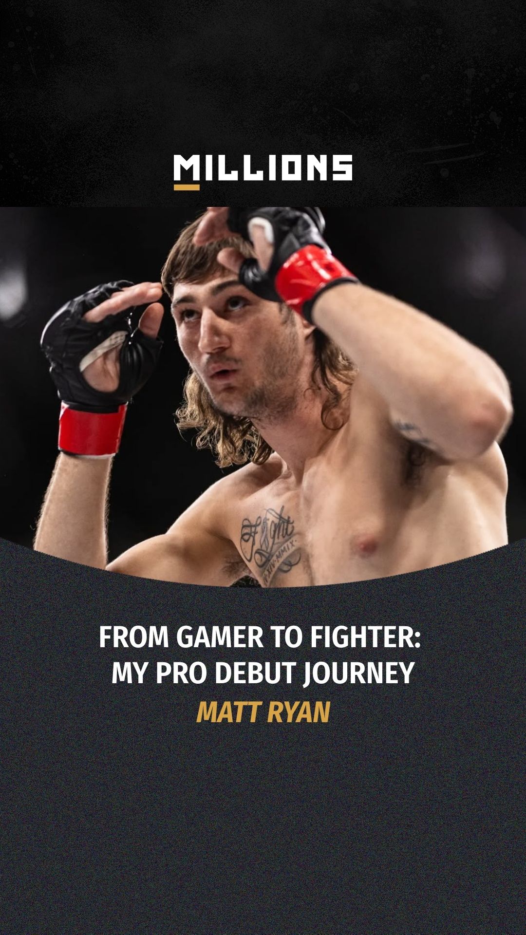 Matt Ryan: From Gamer to Fighter: M... on MILLIONS Matt Ryan: From Gamer to Fighter: M...