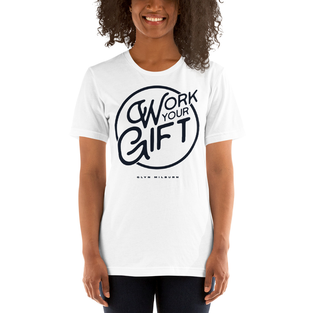"Work Your Gift" by Glyn Milburn - Shirt, Black Logo