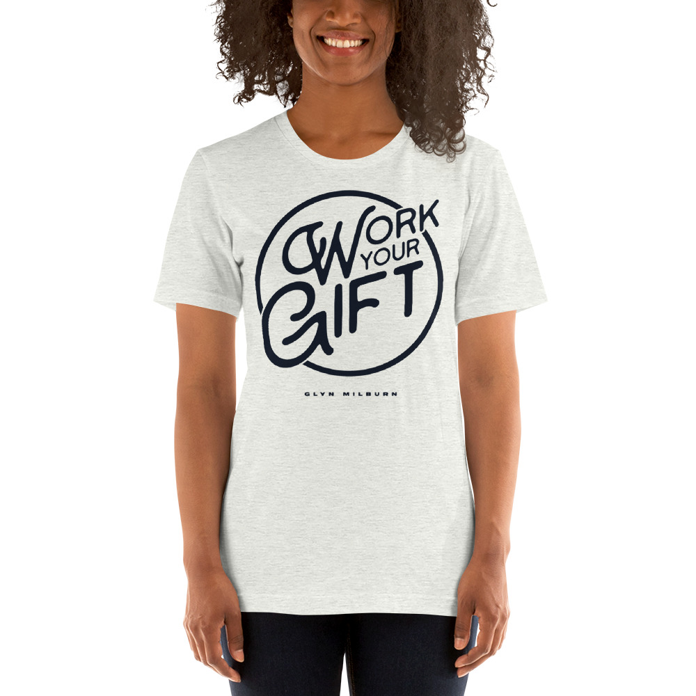 "Work Your Gift" by Glyn Milburn - Shirt, Black Logo