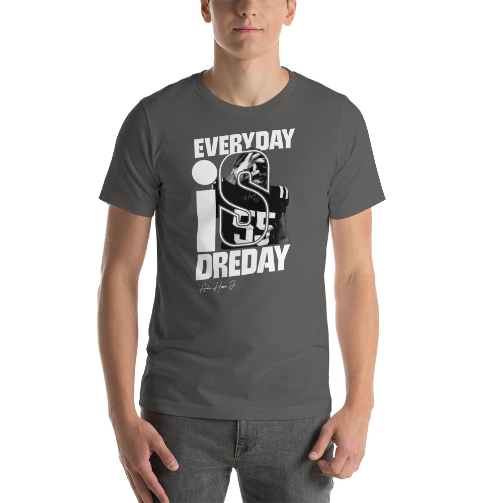 "Everyday is Dreday" by André Harris Jr Shirt, White Logo