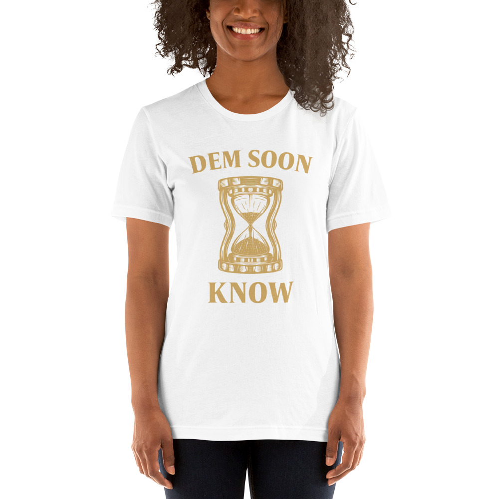 Dem Soon Know by Bubba Jenkins ’s T-Shirt
