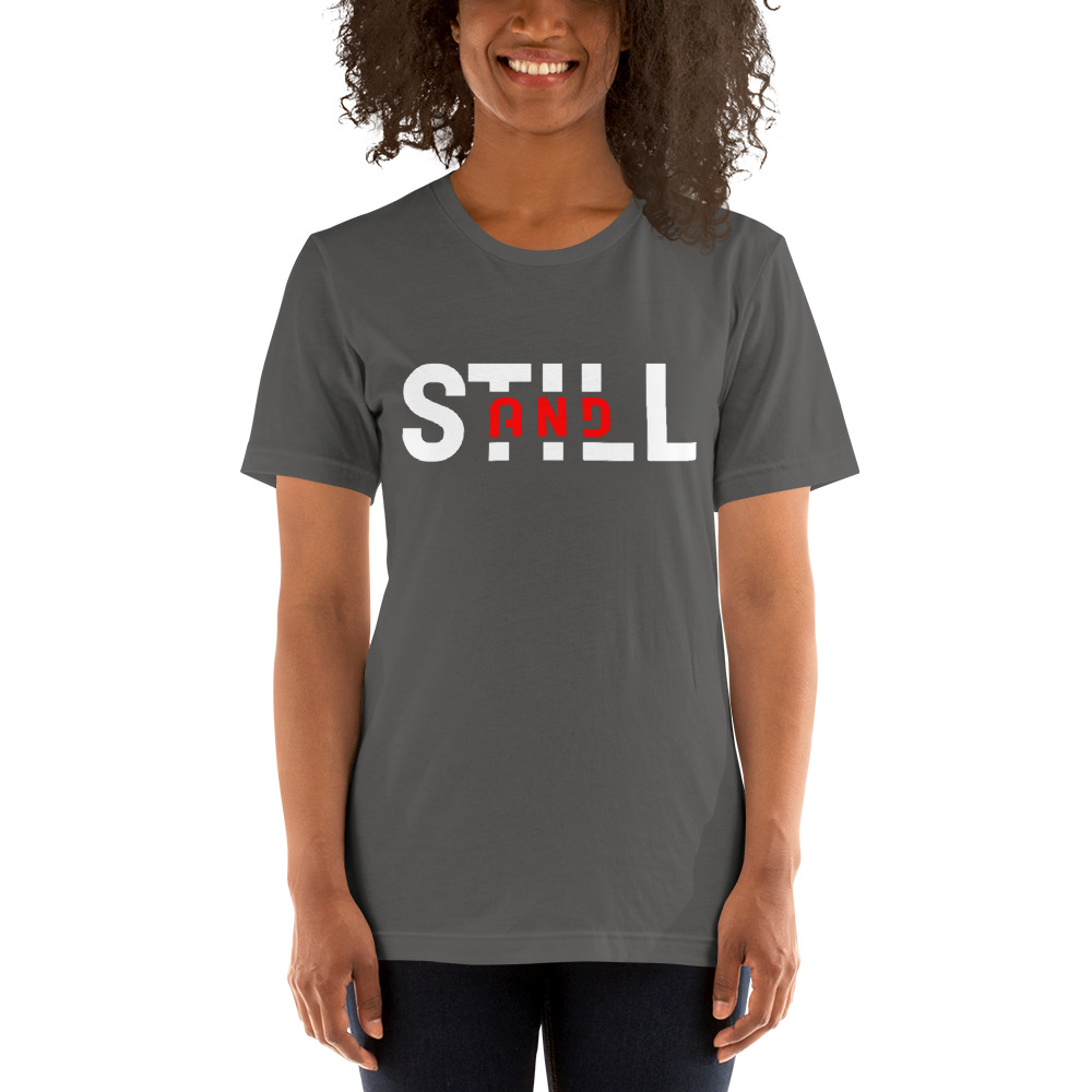 "And Still" by Tori Reid Shirt, White Logo