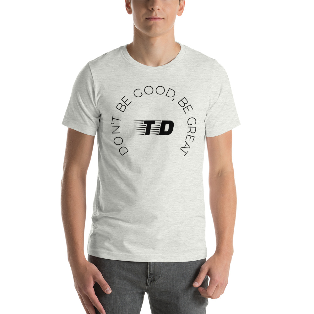 "Be Great" by Tyler Duerbeck Shirt, Black Logo