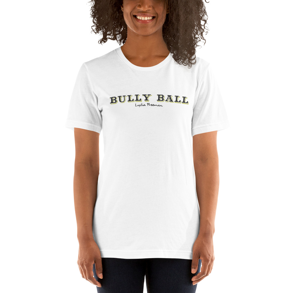 Bully Ball by Lydia Freeman Unisex T-Shirt, Dark Logo