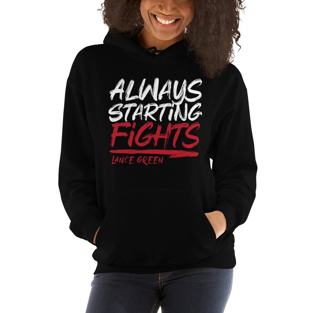 Lance Green "Always Starting Fights" Hoodie