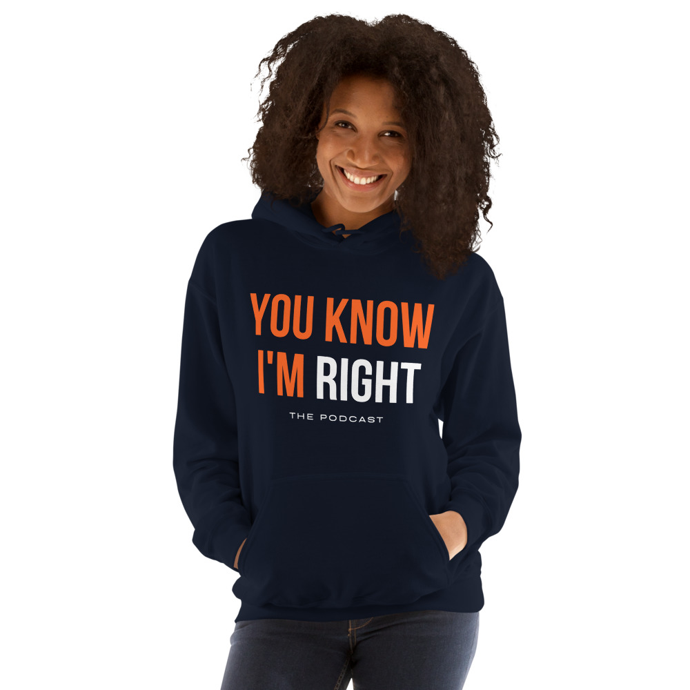 You Know I'm Right's Hoodie