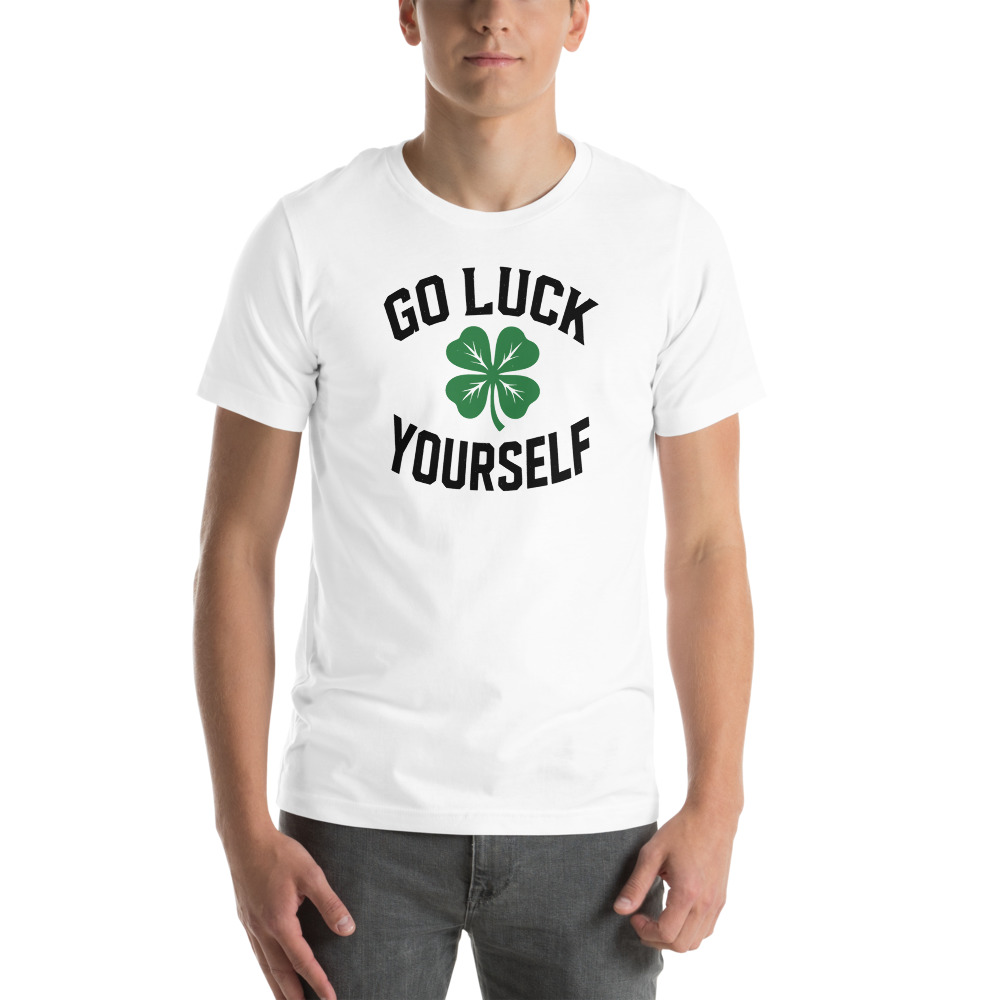 Go Luck Yourself T-Shirt
