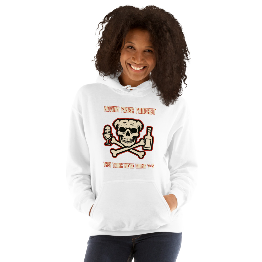 Nothin' Finer Podcast Hoodie