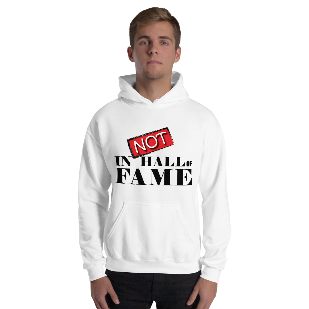 Not in Hall of Fame Hoodie