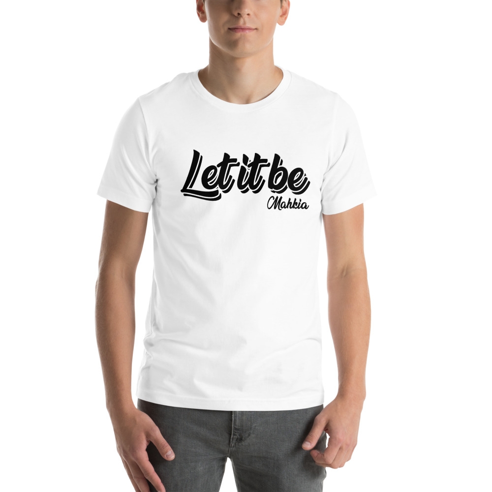 Let It Be by  "Mahkia" T-Shirt