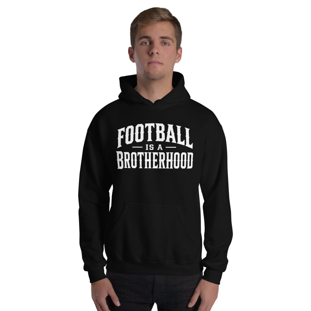 Football is a Brotherhood: Hoodie