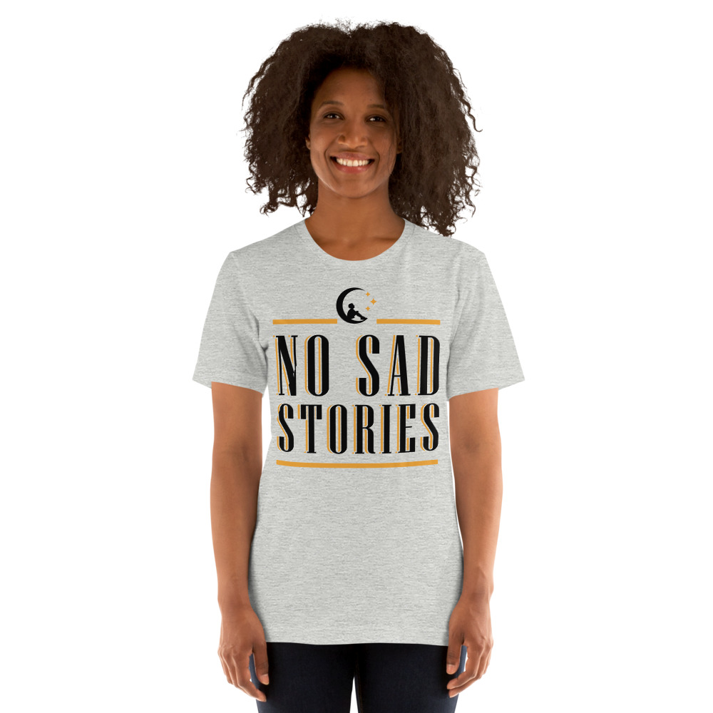 No Sad Stories by Chris Glover Women's T-Shirt